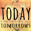 Today and improve all tomorrows