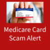 Medicare Card Scam Alert